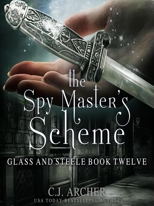Title details for The Spy Master's Scheme by C.J. Archer - Available